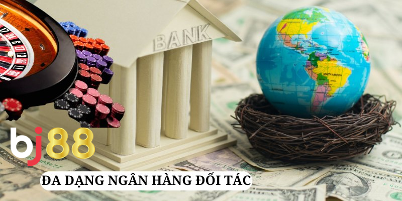 Đa dạng các ngân hàng kết nối với nhà cái BJ88