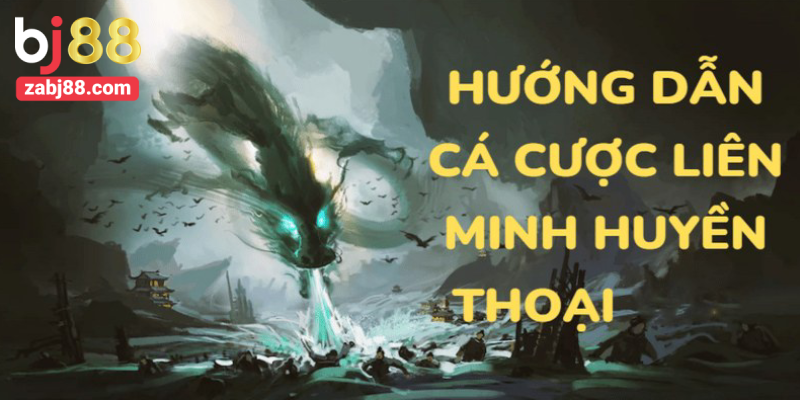 Các cước để tham gia cá cược Liên Minh Huyền Thoại